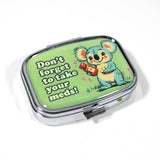 Don't Forget to Take Your Meds Pill Box