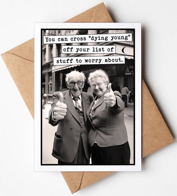 Too Late for Dying Young Birthday Card