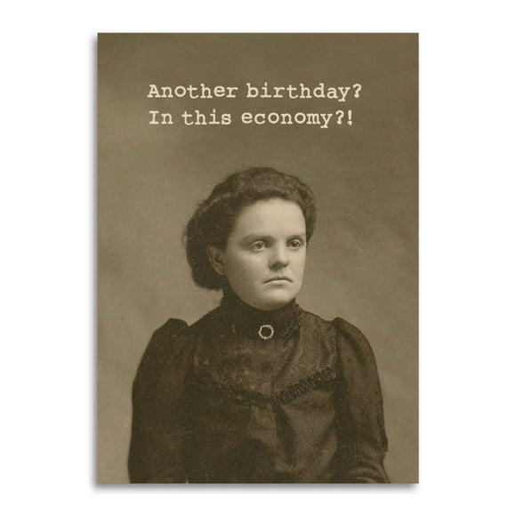 Another Birthday? In This Economy?! Birthday Card