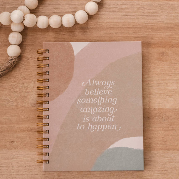 Always Believe Something Amazing Journal