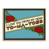 I Love You From My Head To-Ma-Toes