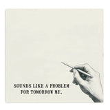 Sounds Like a Problem for Tomorrow Sticky Note Pad