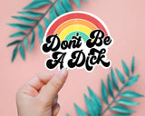 Don't Be A D*ck Sticker