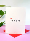 ILYSM Greeting Card