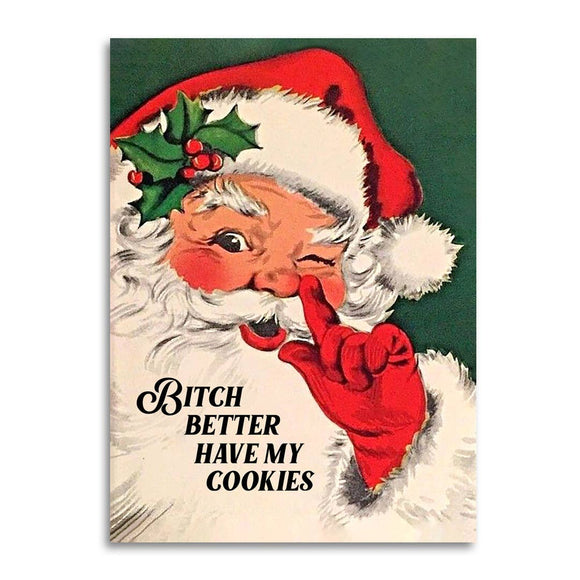 Bitch Better Have My Cookies Greeting Card