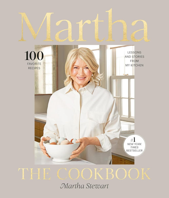 Martha: The Cookbook: 100 Favorite Recipes, with Lessons and Stories from My Kitchen