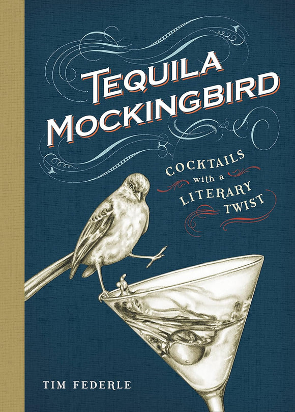 Tequila Mockingbird (10th Anniversary Expanded Edition): Cocktails with a Literary Twist