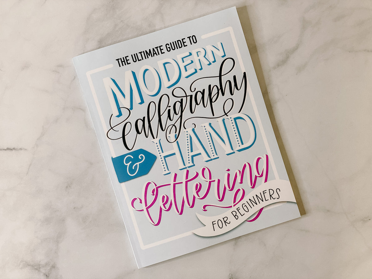 The Ultimate Guide to Modern Calligraphy & Hand Lettering for Beginner ...