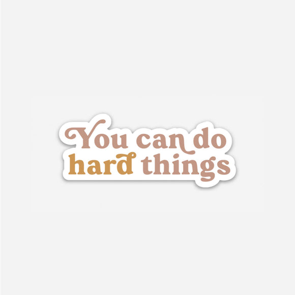 You Can Do Hard Things - Sticker